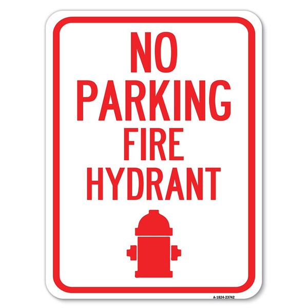 Signmission No Parking Fire Hydrant W/ Graphic Heavy-Gauge Alum Rust Proof Parking Sign, 18" x 24", A-1824-23742 - A-1824-23742