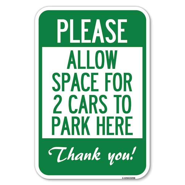 Signmission Please-Allow Space for 2 Cars to Park Heavy-Gauge Aluminum Sign, 12" x 18", A-1218-23298 - A-1218-23298