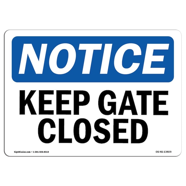 Signmission Safety Sign, OSHA Notice, 12" Height, Aluminum, Keep Gate Closed Sign, Landscape - OS-NS-A-1218-L-13809