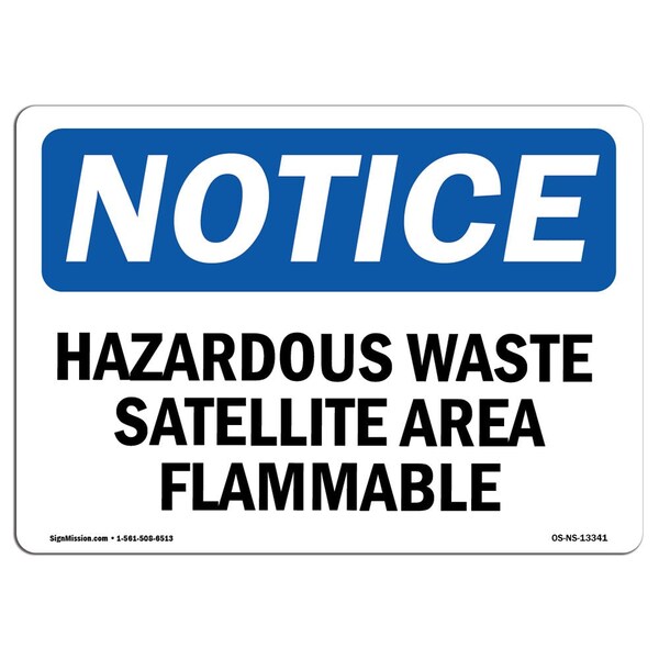 Signmission OSHA Notice Sign, 12" H, 18" W, Aluminum, Hazardous Waste Satellite Area Flammable Sign, Landscape - OS-NS-A-1218-L-13341