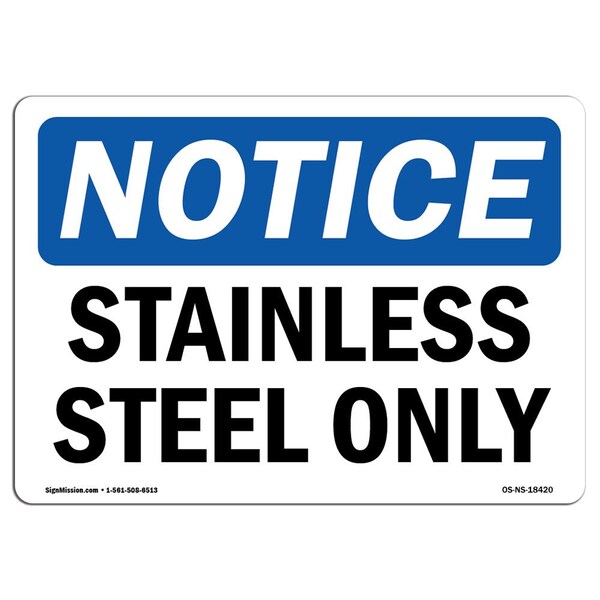 Signmission Safety Sign, OSHA Notice, 10" Height, Rigid Plastic, Stainless Steel Only Sign, Landscape - OS-NS-P-1014-L-18420