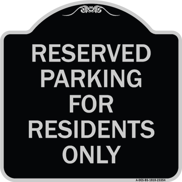 Signmission Parking Space Reserved Parking Reserved for Residents Heavy-Gauge Alum, 18" x 18", BS-1818-23354 - A-DES-BS-1818-23354