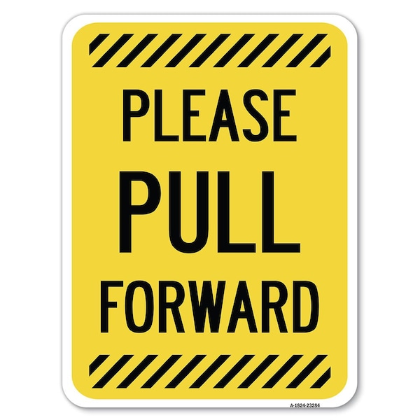 Signmission Please Pull Forward Heavy-Gauge Aluminum Rust Proof Parking Sign, 18" x 24", A-1824-23284 - A-1824-23284