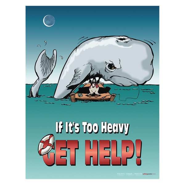 Safetyposter.Com Safety Poster, If Its Too Heavy Get Help, 22 in H x, 17 in W, Paper - P0295