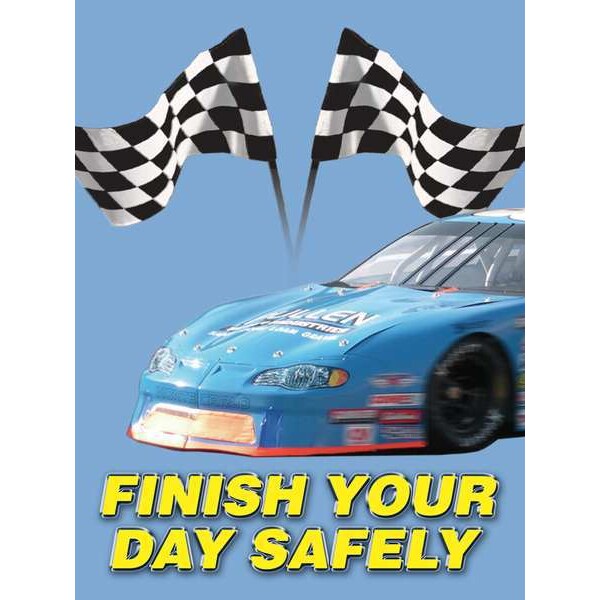 Accuform Poster, Finish Your Day Safely, 22 in H x, 17 in W, Plastic - SP124504L
