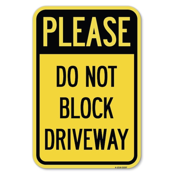 Signmission Please Do Not Block Driveway Heavy-Gauge Aluminum Sign, 12" x 18", A-1218-23297 - A-1218-23297