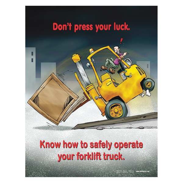 Safetyposter.Com Safety Poster, Dont Press Your Luck Know How to Safely Operate Your Forklift Truck, 22 in H x - P3351