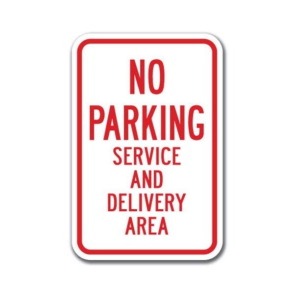 Signmission No Parking Service And Delivery Area 12inx18in Heavy Gauges, A-1218 No Parkings - Service Del - A-1218 NO PARKING SIGNS - SERVICE DEL