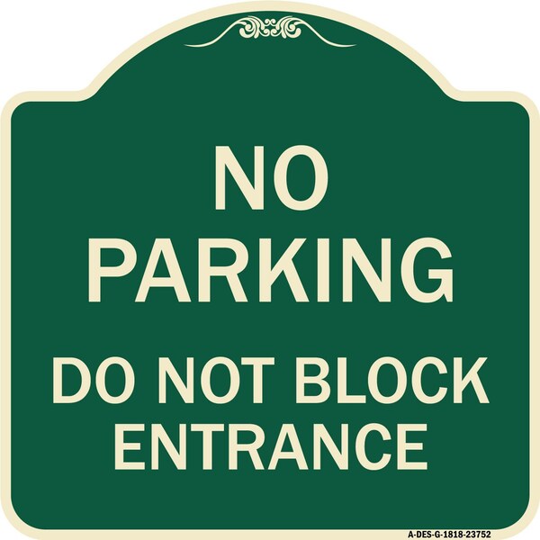 Signmission No Parking Do Not Block Entrance Heavy-Gauge Aluminum Architectural Sign, 18" x 18", G-1818-23752 - A-DES-G-1818-23752