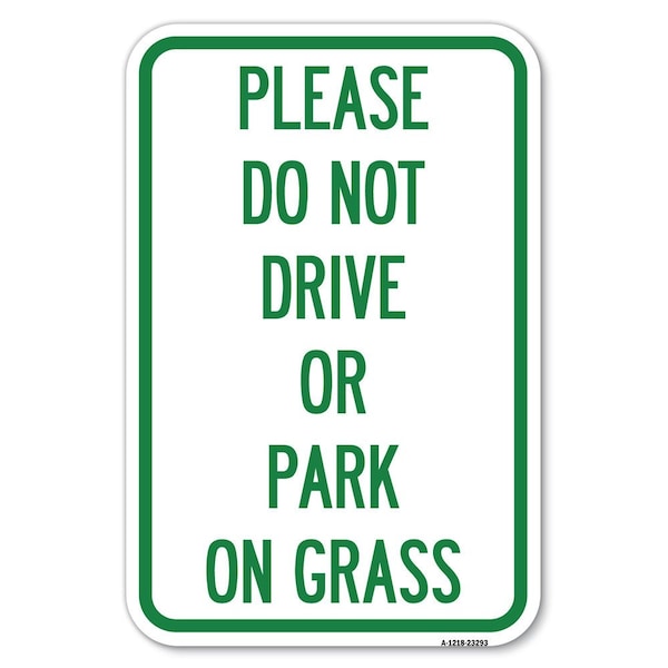 Signmission Please Do Not Drive or Park on Grass Heavy-Gauge Aluminum Sign, 12" x 18", A-1218-23293 - A-1218-23293