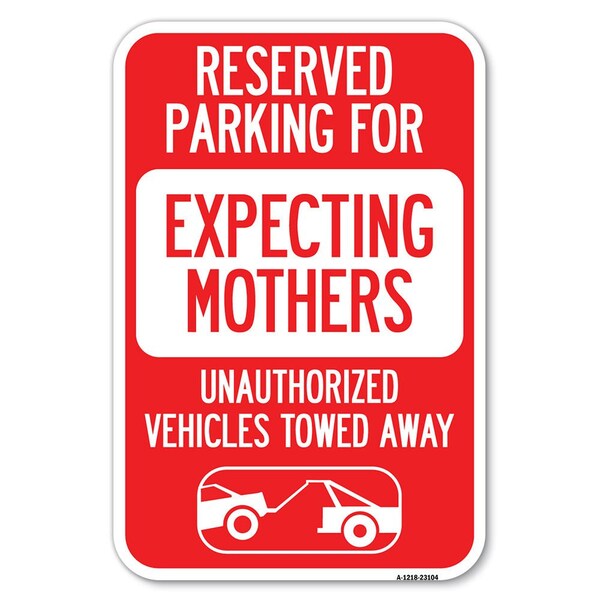 Signmission Reserved Parking for Expecting Mothers U Heavy-Gauge Aluminum Sign, 18" L, 12" H, A-1218-23104 - A-1218-23104