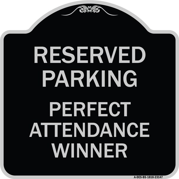 Signmission Reserved Parking Perfect Attendance Winner Heavy-Gauge Aluminum Sign, 18" x 18", BS-1818-23147 - A-DES-BS-1818-23147