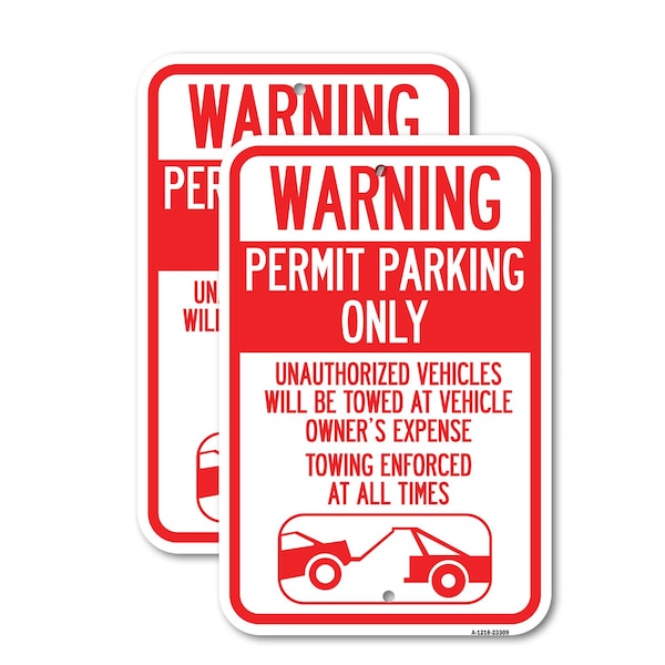 Signmission Permit Parking Only Unauthorized Vehicles Will Be Towed, 12'' X 18'', Heavy Gauge Aluminum, 2PK - A-1218-2PACK-23309