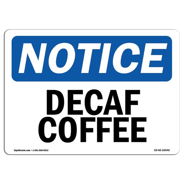 Signmission Safety Sign, OSHA Notice, 12" Height, Rigid Plastic, Decaf Coffee Sign, Landscape - OS-NS-P-1218-L-10948