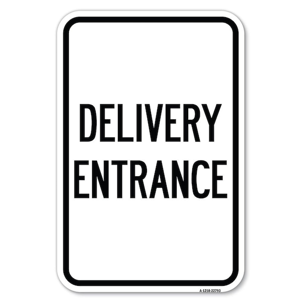 Signmission Traffic Entrance Sign Delivery Entrance Heavy-Gauge Aluminum Sign, 12" x 18", A-1218-22793 - A-1218-22793