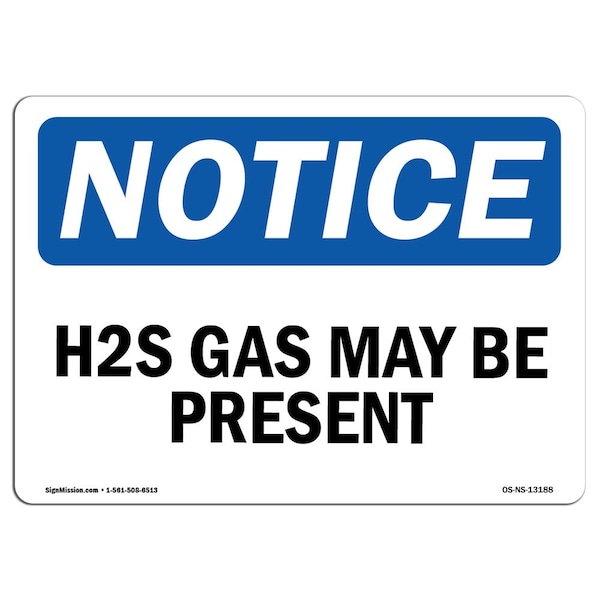 Signmission Safety Sign, OSHA Notice, 7" Height, Rigid Plastic, H2S May Be Present Sign, Landscape - OS-NS-P-710-L-13188