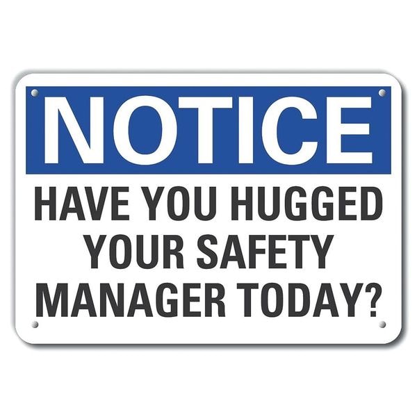 Lyle Notice, Have You Hugged Your Safety Manager Today?, 10 in W x 7 in H, , Plastic, LCU5-0205-NP_10X7 - LCU5-0205-NP_10X7