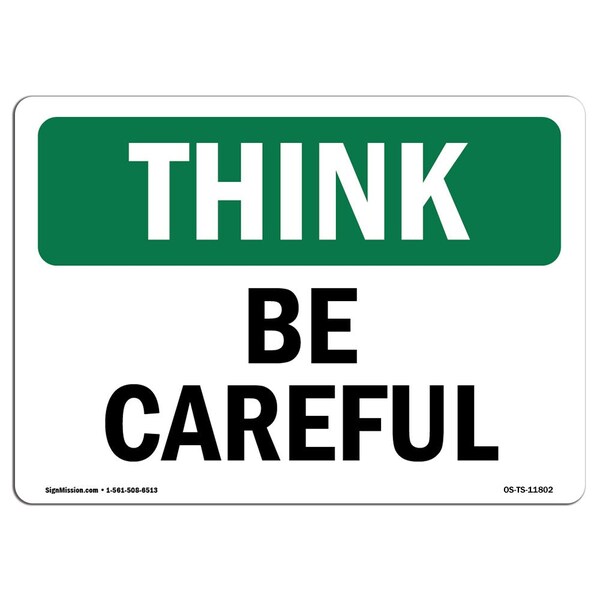 Signmission OSHA THINK Sign, Be Careful, 10in X 7in Rigid Plastic, 7" W, 10" L, Landscape, Be Careful - OS-TS-P-710-L-11802