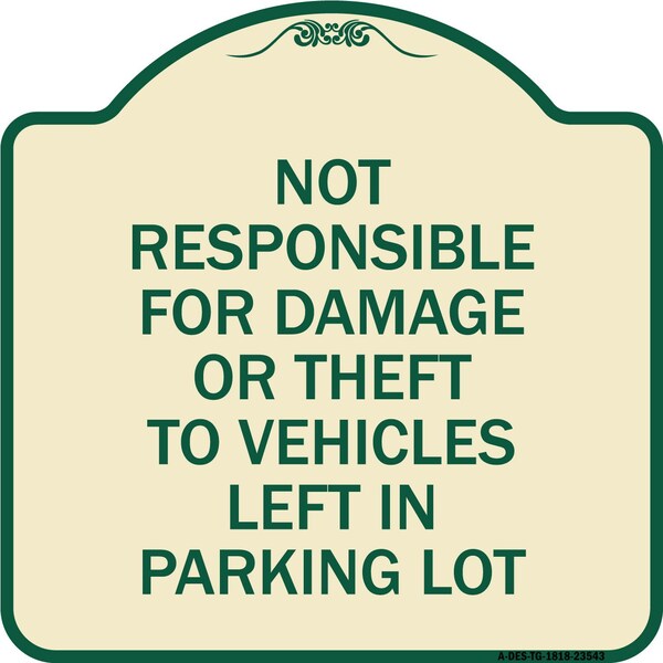 Signmission Not Responsible for Damage or Theft to Vehicles Left in Parking Lot Alum, 18" x 18", TG-1818-23543 - A-DES-TG-1818-23543
