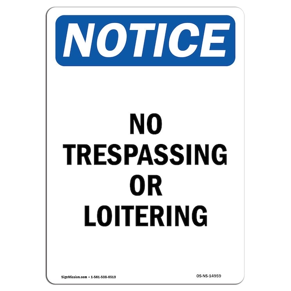 Signmission OSHA Notice Sign, 18" Height, Aluminum, No Trespassing Or Loitering Sign, Portrait - OS-NS-A-1218-V-14959