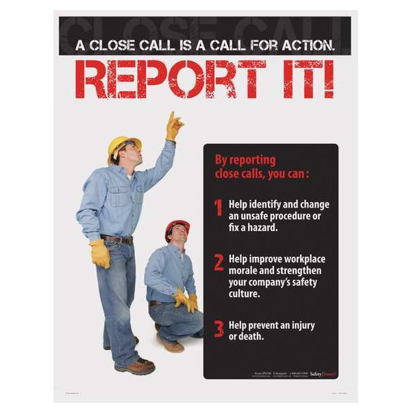 Safetyposter.Com Safety Poster, A Close Call is A Call for Action. Report It, 22 in H x, 17 in W, Paper - P4768
