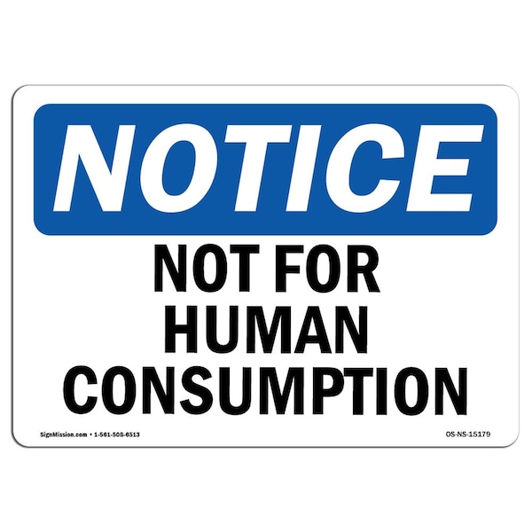 Signmission Safety Sign, OSHA Notice, 10" Height, Not For Human Consumption Sign, Landscape - OS-NS-D-1014-L-15179