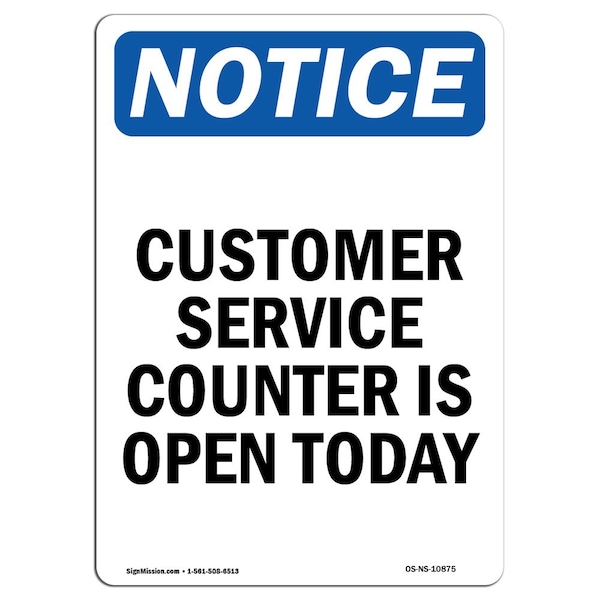 Signmission OSHA Notice Sign, 14" Height, Aluminum, Customer Service Counter Is Open Today Sign, Portrait - OS-NS-A-1014-V-10875