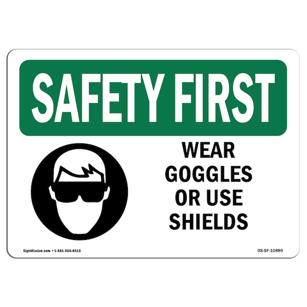 Signmission OSHA SAFETY FIRST Sign, Wear Goggles Or Use Shields, 14in X 10in Aluminum, 14" W, 10" H, Landscape - OS-SF-A-1014-L-10889