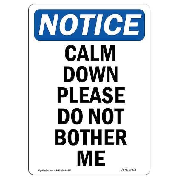 Signmission Safety Sign, OSHA Notice, 5" Height, Calm Down Please Do Not Bother Me Sign, Portrait, 10PK - OS-NS-D-35-V-10415-10PK