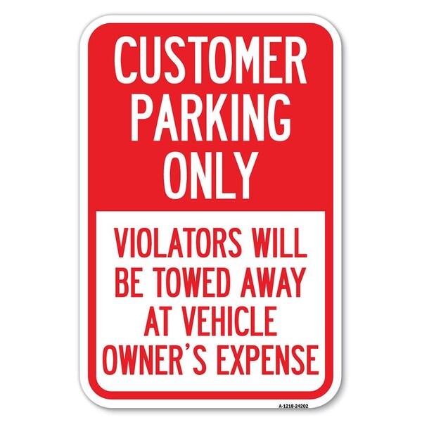 Signmission Customer Parking Only Violators Will Be Heavy-Gauge Aluminum Sign, 12" x 18", A-1218-24202 - A-1218-24202