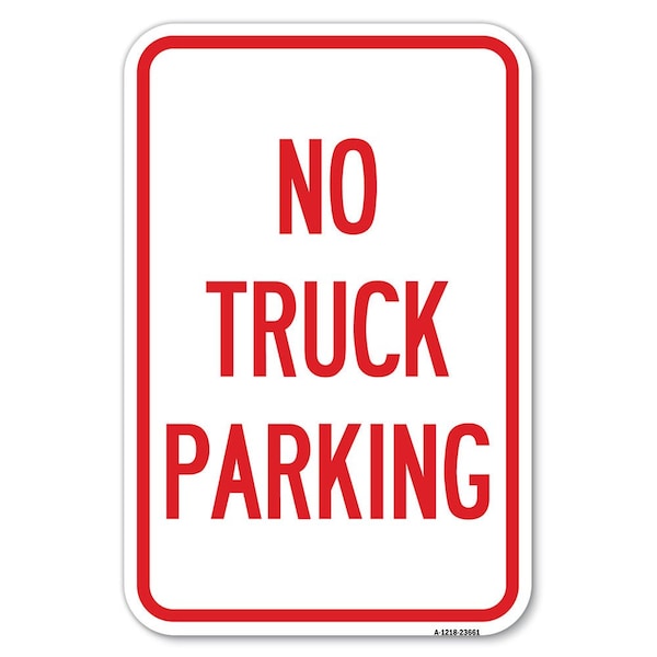 Signmission No Parking Sign No Truck Parking Heavy-Gauge Aluminum Sign, 12" x 18", A-1218-23661 - A-1218-23661
