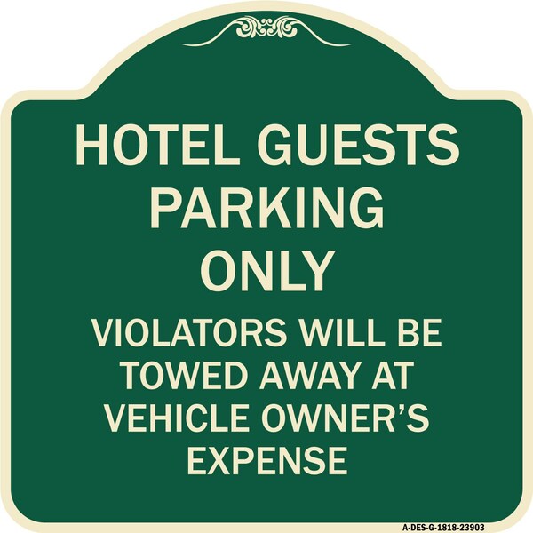 Signmission Hotel Guests Parking Violators Towed Away Vehicle Owners Expense Alum, 18" L, 18" H, G-1818-23903 - A-DES-G-1818-23903