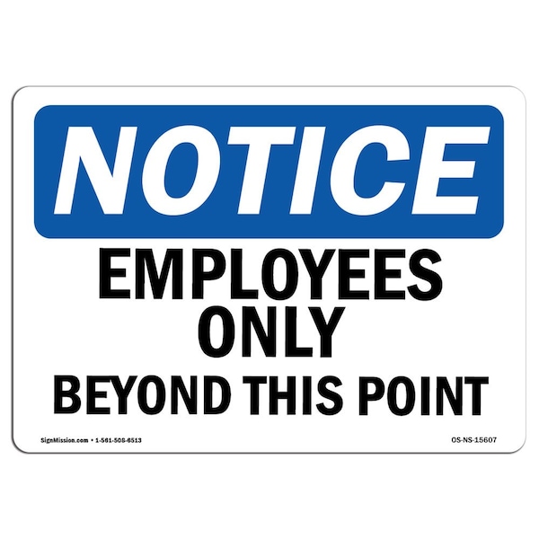 Signmission OSHA Notice Sign, 10" H, 14" W, Aluminum, NOTICE Employees Only Beyond This Point Sign, Landscape - OS-NS-A-1014-L-15607