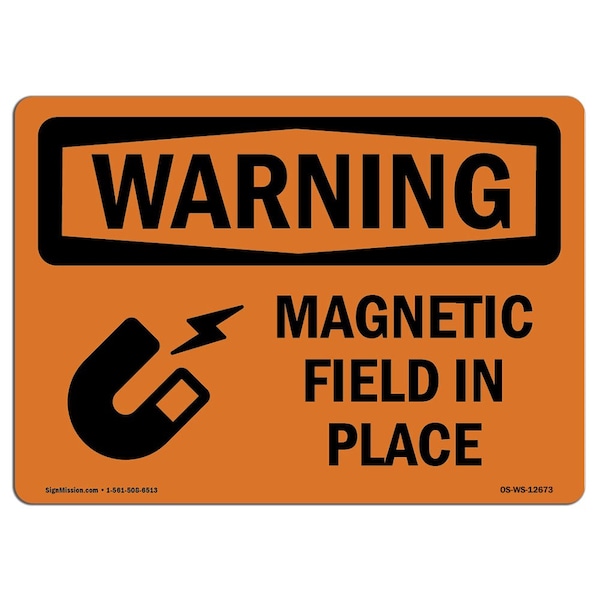 Signmission OSHA WARNING Sign, Magnetic Field In Place, 24in X 18in Rigid Plastic, 18" W, 24" L, Landscape - OS-WS-P-1824-L-12673