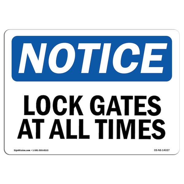 Signmission Safety Sign, OSHA Notice, 7" Height, Aluminum, Lock Gate At All Times Sign, Landscape - OS-NS-A-710-L-14027