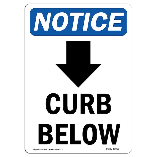Signmission OSHA Notice Sign, 10" Height, Rigid Plastic, Curb Below (Down Arrow) Sign With Symbol, Portrait - OS-NS-P-710-V-10860