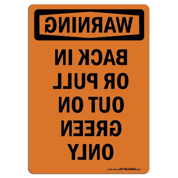 Signmission OSHA WARNING, 12" Width, Aluminum, 12" W, 18" L, Portrait, Back In Or Pull Out On Green Only - OS-WS-A-1218-V-13609