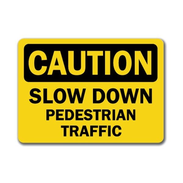 Signmission Caution-Slow Down Pedestrian Traffic-10in x 14in OSHA Safety, CS-Slow Down Pedestrian Traffic - CS-SLOW DOWN PEDESTRIAN TRAFFIC