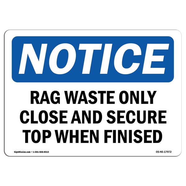 Signmission OSHA Sign, 7" H, Rigid Plastic, Rag Waste Only Close And Secure Top When Finished Sign, Landscape - OS-NS-P-710-L-17972