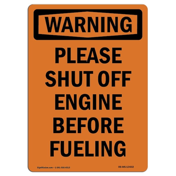 Signmission Safety Sign, OSHA WARNING, 10" Height, Aluminum, Please Shut Off Engine Before Fueling, Portrait - OS-WS-A-710-V-13432