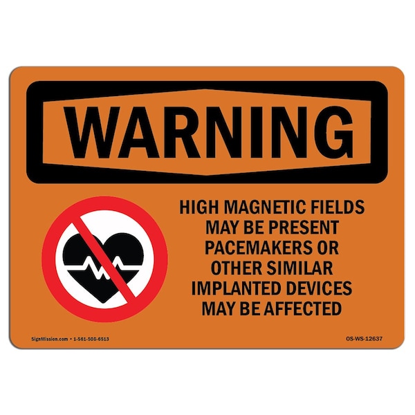 Signmission OSHA WARNING Sign, High Magnetic Fields Pacemakers, 10in X 7in Rigid Plastic, 7" W, 10" L, Landscape - OS-WS-P-710-L-12637