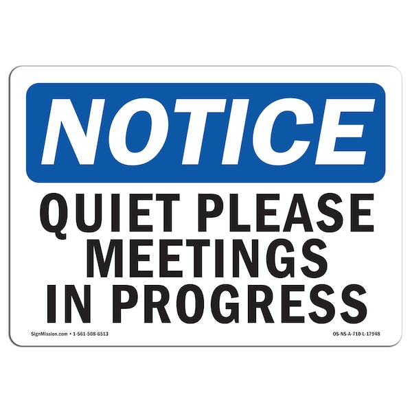 Signmission OSHA Sign, 7" H, Rigid Plastic, Quiet Please Meetings In Progress Sign, Landscape, L-17948 - OS-NS-P-710-L-17948