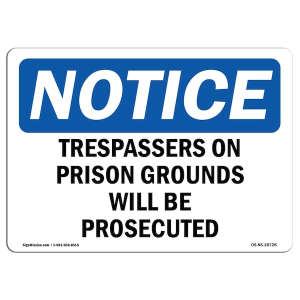 Signmission Sign, 18" H, 24" W, Rigid Plastic, Trespassers On Prison Grounds Will Be Prosecuted Sign, Landscape - OS-NS-P-1824-L-18728