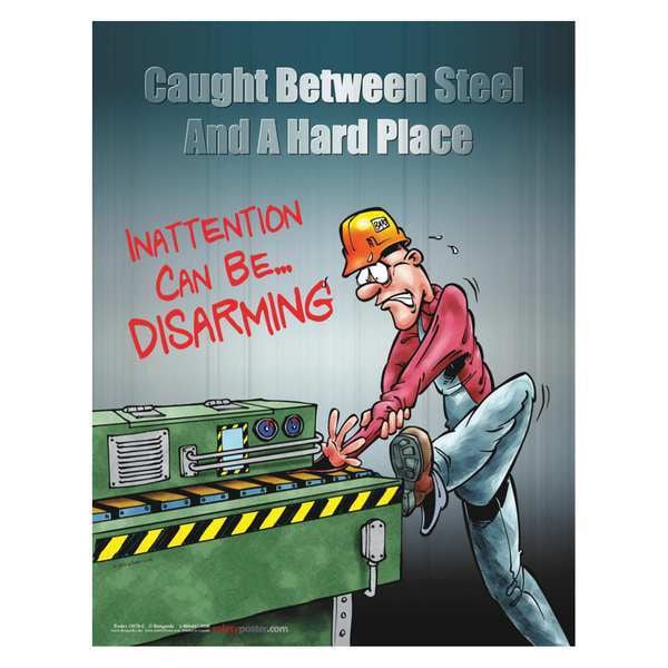 Safetyposter.Com Safety Poster, Caught Between Steel and A Hard Place Attention Can Be ... Disarming, 22 in H x - P3578
