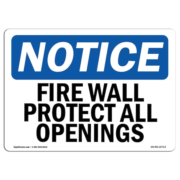 Signmission OSHA Notice Sign, Fire Wall Protect All Openings, 18in X 12in Decal, 12" W, 18" L, Landscape - OS-NS-D-1218-L-12713