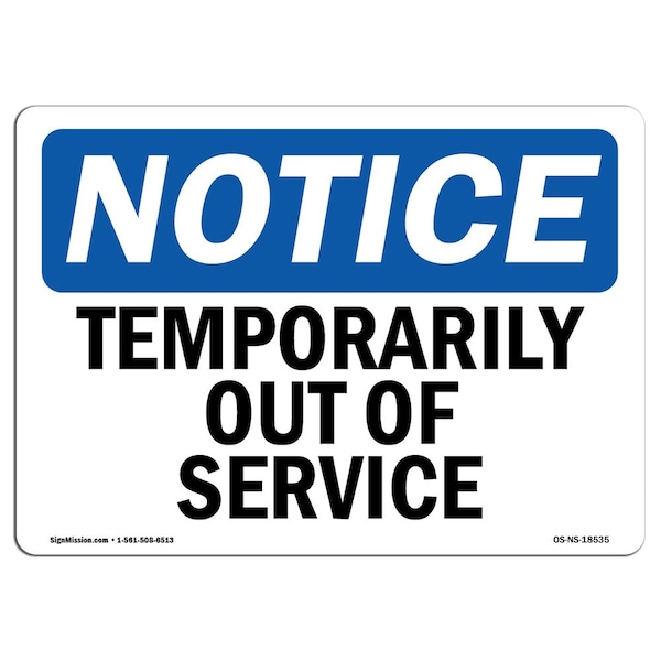 Signmission Safety Sign, OSHA Notice, 7" Height, Temporarily Out Of Service Sign, Landscape, L-18535 - OS-NS-D-710-L-18535