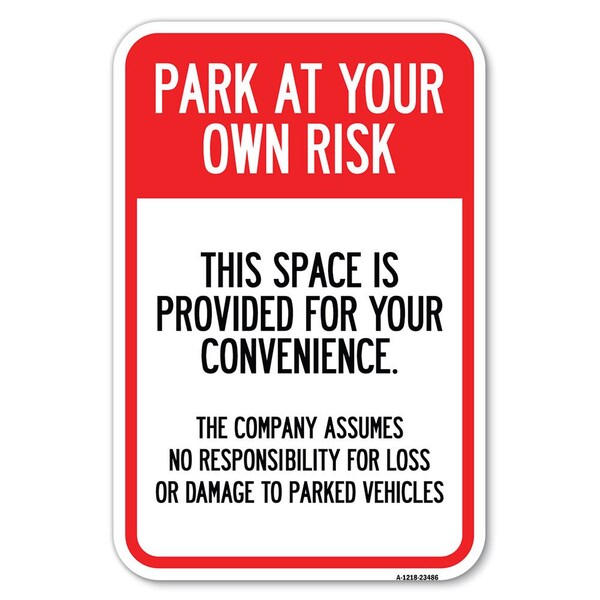 Signmission Park at Your Own Risk This Space Is Prov Heavy-Gauge Aluminum Sign, 12" x 18", A-1218-23486 - A-1218-23486