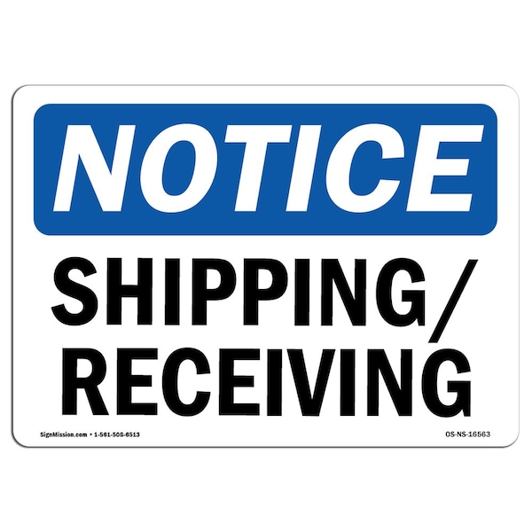 Signmission Safety Sign, OSHA Notice, 18" Height, Rigid Plastic, NOTICE Shipping Receiving Sign, Landscape - OS-NS-P-1824-L-16563