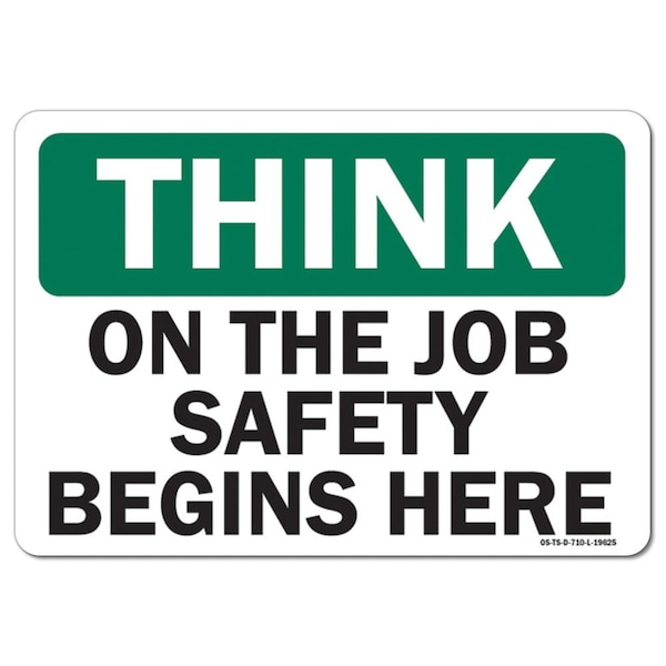 Signmission OSHA Think Sign, On The Job Safety Begins Here, 24in X 18in Aluminum, 18" W, 24" L, Landscape - OS-TS-A-1824-L-19625