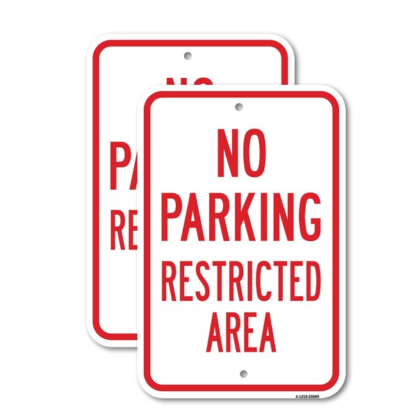 Signmission No Parking Restricted Area, 18'' X 24'' 2 Signs, Heavy Gauge Aluminum, 2PK - A-1824-2PACK-25009